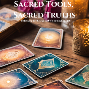 Sacred Tools, Sacred Truths: The Sacred Art of Spiritual Insight