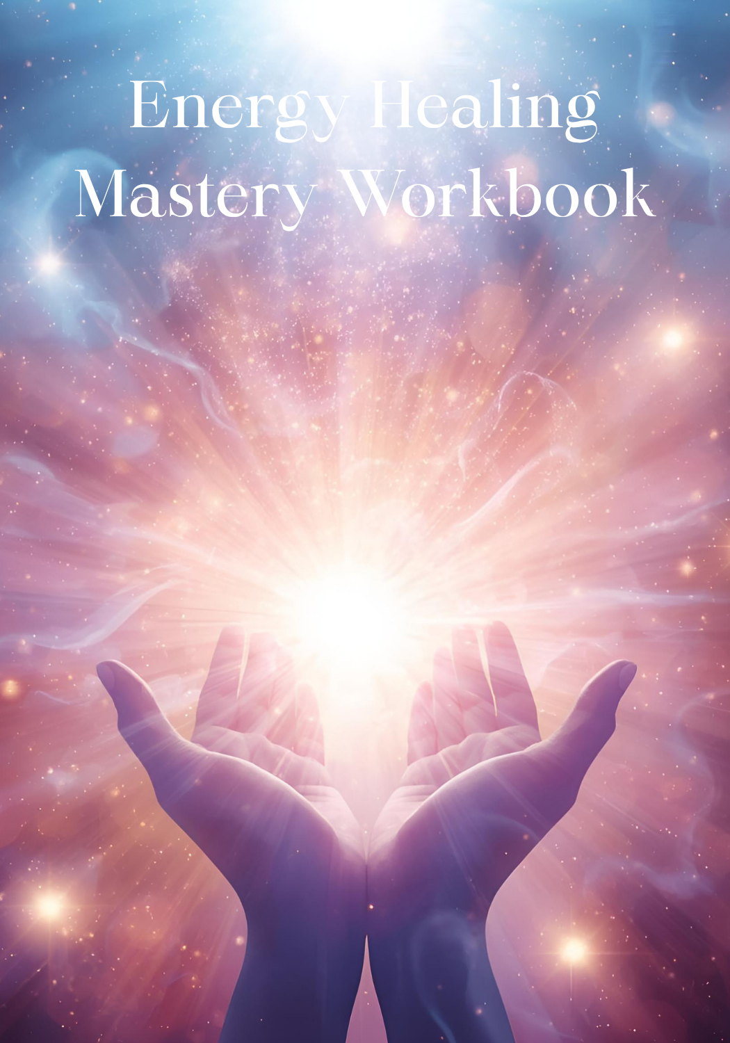 Energy Healing Mastery Inspirational Workbook