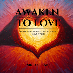 Awaken to Love: Embrace Divine Love Within