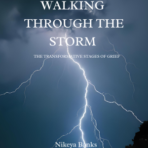 Walking Through the Storm; The Transformative Stages of Grief