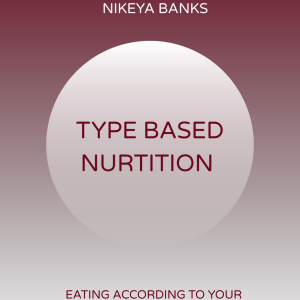 Type Based Nutrition: Eating According to Your Blood Type