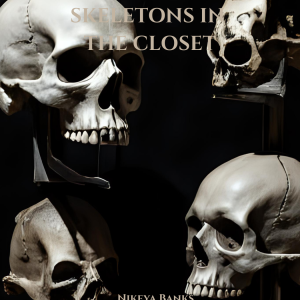 Skeletons in the Closet: The Secrets that Shaped Us