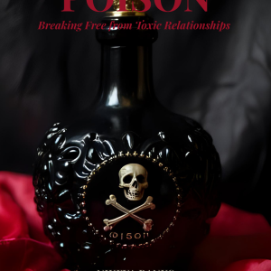 Poison: Breaking Free from Toxic Relationships