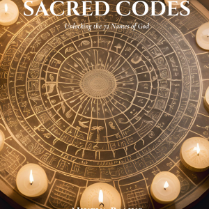 Sacred Codes: Unlocking the 72 Names of God