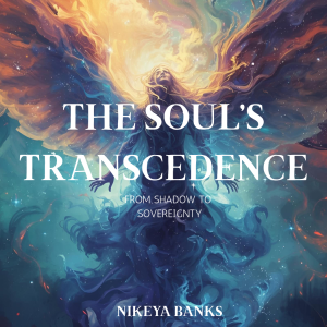 The Soul’s Transcendence: Shadow to Sovereignty