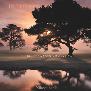 In the Garden: The Hidden Knowledge in Eden 