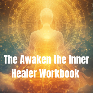 The Awaken the Inner Healer Digital Workbook