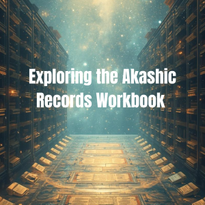 The Exploring the Akashic Records Digital Workbook