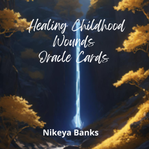 Healing Childhood Wounds Oracle Cards